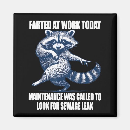 Raccoon Farted At Work Today Maintenance Was Calle マグネット (正面)