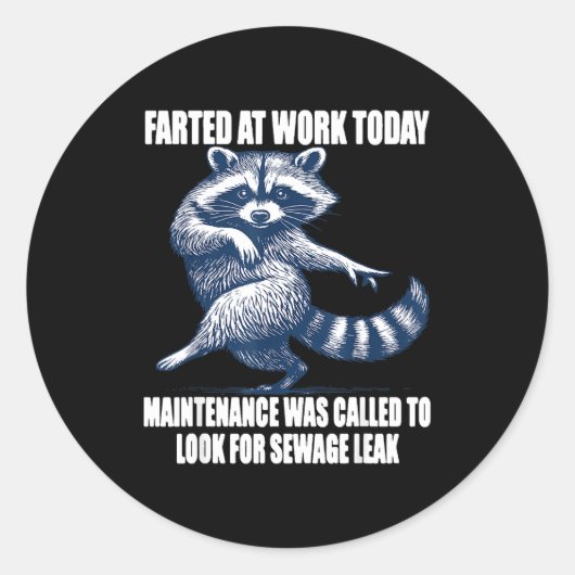 Raccoon Farted At Work Today Maintenance Was Calle ラウンドシール (正面)