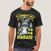 Raccoon I Exercise So I Can Eat Garbage Tシャツ (正面)