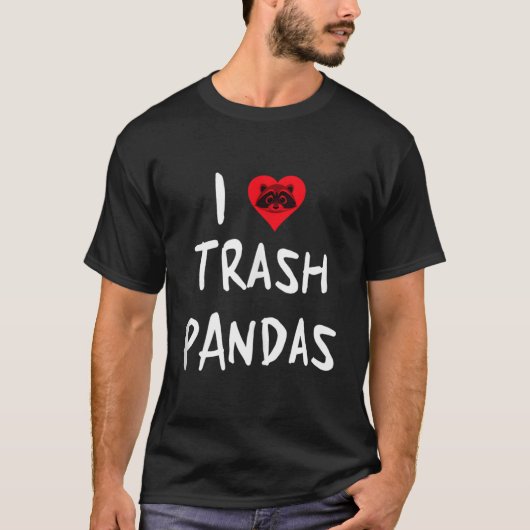 Raccoon I Love Trash Pandas Tシャツ (正面)