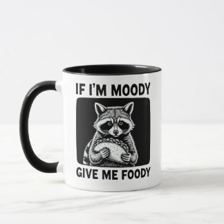 Raccoon If I'm Moody Give Me Foody Funny Saying  マグカップ