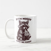 Raccoon If I'm Moody Give Me Foody Funny Saying Hu コーヒーマグカップ (左)
