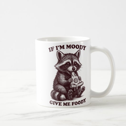 Raccoon If I'm Moody Give Me Foody Funny Saying Hu コーヒーマグカップ (右)