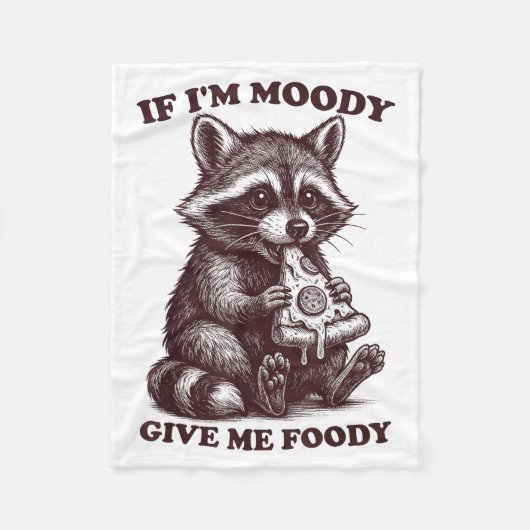 Raccoon If I'm Moody Give Me Foody Funny Saying Hu フリースブランケット (正面)