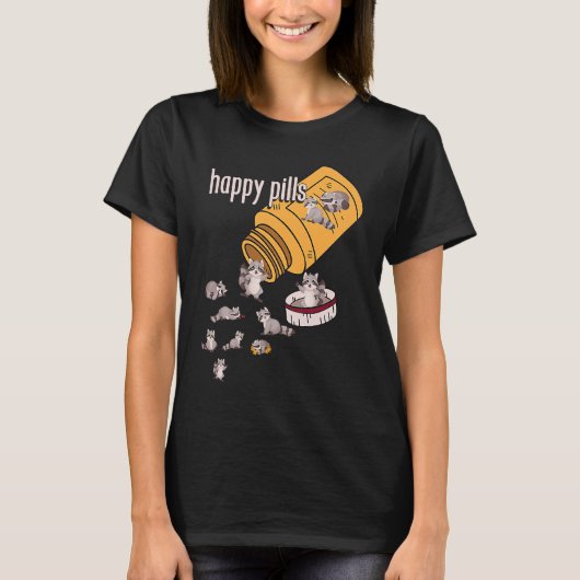 Raccoon Pills  Animals Cute Happy Sarcastic Joke Tシャツ (正面)