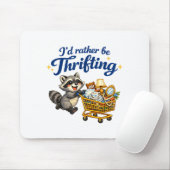 Raccoon Shopng Cart Funny Quote I’d Rather Be Thri マウスパッド (マウス)