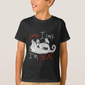 Raccoon Sorry I Can't I'm Dead Rat  Tシャツ (正面)