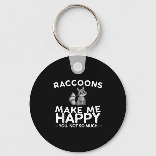 Raccoons Make Me Happy You Not So Much Funny Racco キーホルダー (正面)