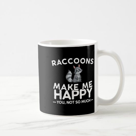 Raccoons Make Me Happy You Not So Much Funny Racco コーヒーマグカップ (右)