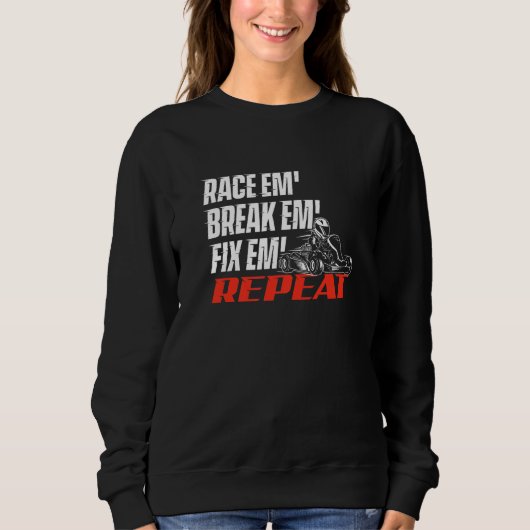 Race Em' Break Em' Fix Em' - ゴーカート レース スウェットシャツ (正面)
