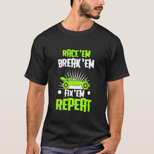 Race Em Break Em Fix Em Repeat おもしろい Rc Car Raci Tシャツ (正面)