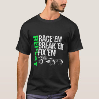 Race Em Break Em Fix Em Repeat Radio Control Rc Ra Tシャツ