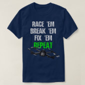 Race em Break em Fix em Repeat RC Drone Tシャツ (デザイン正面)