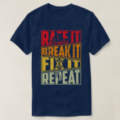 Race It Break It Fix It Repeat, Motorcycle, Motorb Tシャツ (デザイン正面)