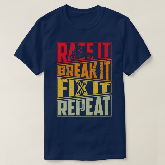 Race It Break It Fix It Repeat, Motorcycle, Motorb Tシャツ (デザイン正面)