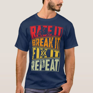 Race It Break It Fix It Repeat, Motorcycle, Motorb Tシャツ