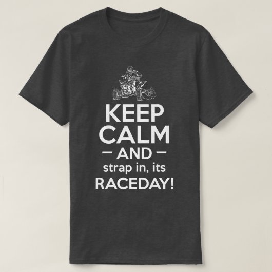 Raceday保 Quad Bike RiderのCalm And Strap Tシャツ (デザイン正面)