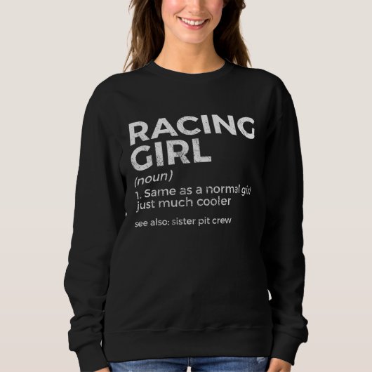 Racing Girl Definition For Racers Race Car Parties スウェットシャツ (正面)