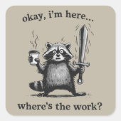 Racoon Okay I'm Here Where's The Work Coffee  スクエアシール (正面)