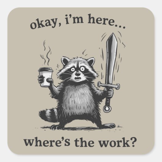 Racoon Okay I'm Here Where's The Work Coffee  スクエアシール (正面)