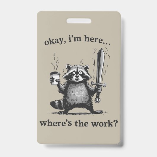 Racoon Okay I'm Here Where's The Work Coffee  バッジ (正面)