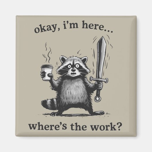 Racoon Okay I'm Here Where's The Work Coffee  マグネット (正面)