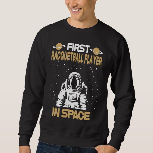 Racquetball Player In Space スウェットシャツ (正面)