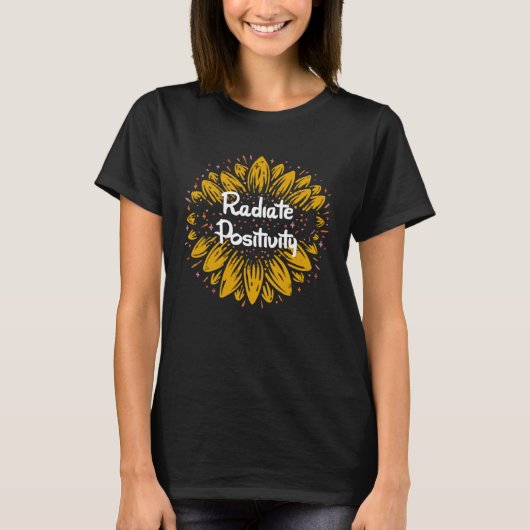 Radiate Positivity Sunflower Inspirational Message Tシャツ (正面)