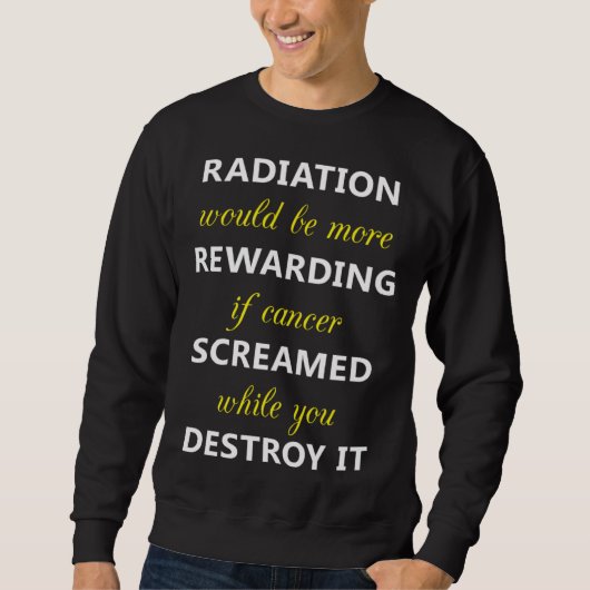 Radiation More Rewarding Screamed Destroy It Chemo スウェットシャツ (正面)
