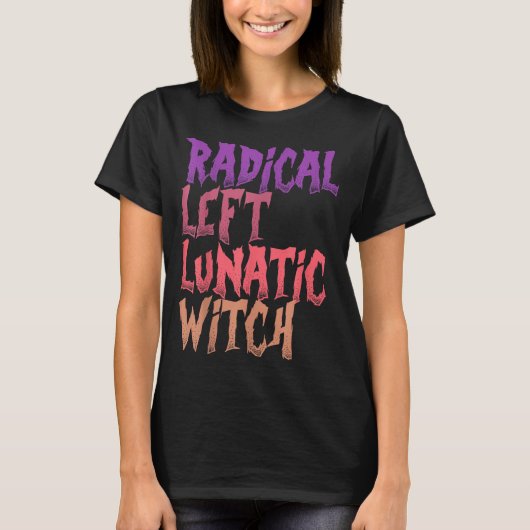 Radical Left Lunatic Witch Funny Halloween Feminis Tシャツ (正面)
