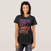 Radical Left Lunatic Witch Funny Halloween Feminis Tシャツ (正面フル)