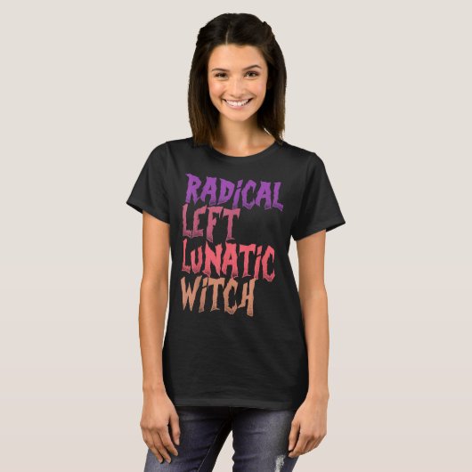Radical Left Lunatic Witch Funny Halloween Feminis Tシャツ (正面フル)