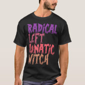 Radical Left Lunatic Witch Funny Halloween Feminis Tシャツ (正面)