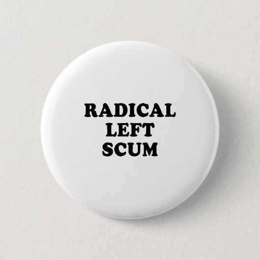 Radical Left S Funny Sarcastic Quote 缶バッジ (正面)