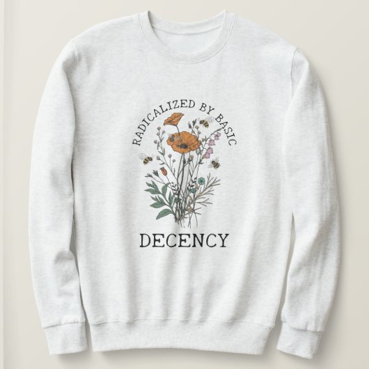 Radicalized By Basic Decency スウェットシャツ (デザイン正面)