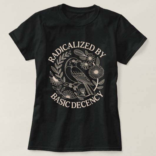 Radicalized By Basic Decency Bird Shirt Tシャツ (デザイン正面)