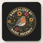 Radicalized by Basic Decency Birds lovers コースター<br><div class="desc">Embrace the quiet rebellion of kindness with this beautifully illustrated design. Featuring a charming European Robin nestled among vibrant sunflowers, poppies, thistles, and delicate bluebells, this artwork blends vintage botanical charm with a powerful modern message. The bold text “RADICALIZED BY BASIC DECENCY” is a witty, sarcastic, and deeply resonant statement...</div>