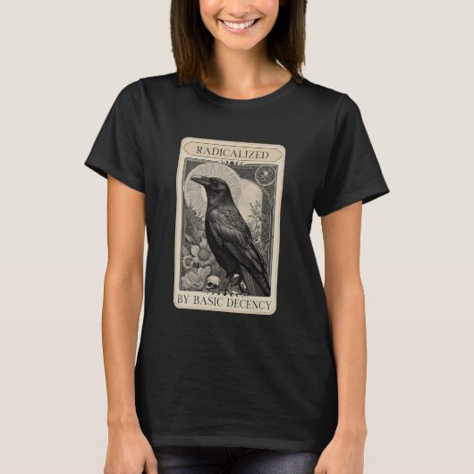 Radicalized by Basic Decency Crow Tarot Card Polit Tシャツ (正面)