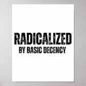 Radicalized By Basic Decency Funny Social Democrac ポスター (正面)
