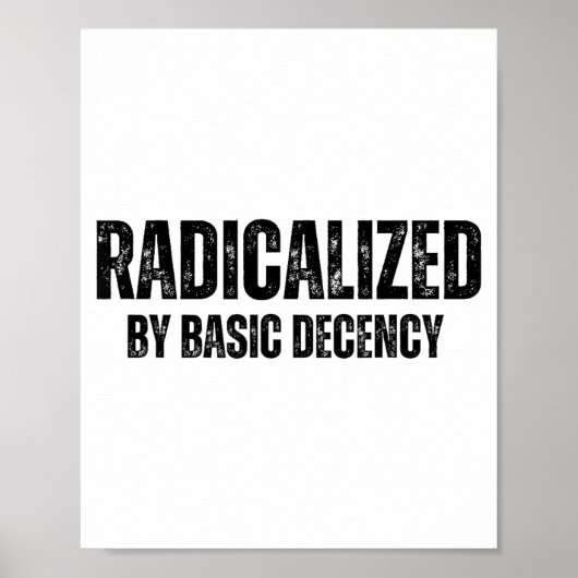 Radicalized By Basic Decency Funny Social Democrac ポスター (正面)