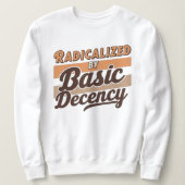 Radicalized By Basic Decency Quote スウェットシャツ (デザイン正面)