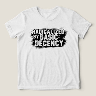Radicalized By Basic Decency Quote トライブレンドＴシャツ