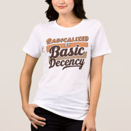 Radicalized By Basic Decency Quote トライブレンドＴシャツ