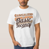 Radicalized By Basic Decency Quote design Tシャツ (正面)
