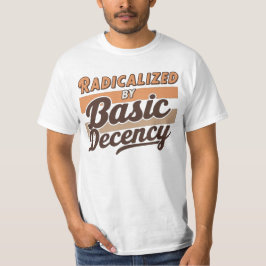 Radicalized By Basic Decency Quote design Tシャツ