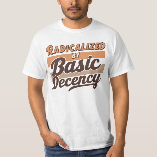 Radicalized By Basic Decency Quote design Tシャツ (正面)
