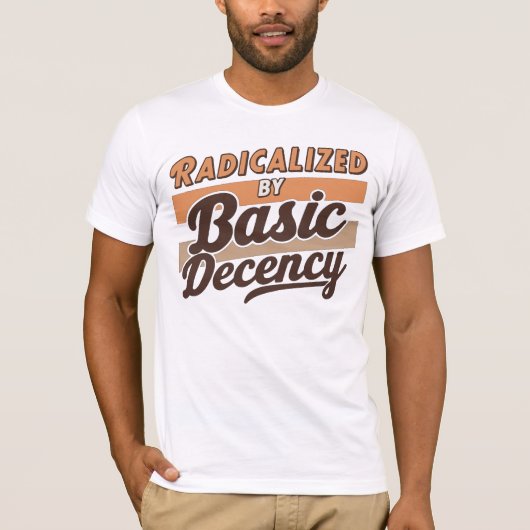 Radicalized By Basic Decency Quote design Tシャツ (正面)