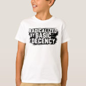 Radicalized By Basic Decency Quote Tシャツ (正面)