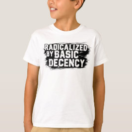 Radicalized By Basic Decency Quote Tシャツ