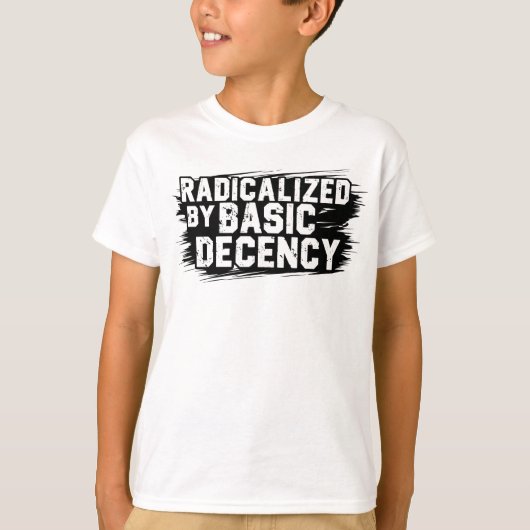 Radicalized By Basic Decency Quote Tシャツ (正面)